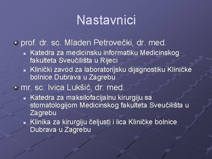 Nastavnici prof. dr. sc. Mladen Petrovečki, dr. med. n n Katedra za medicinsku informatiku