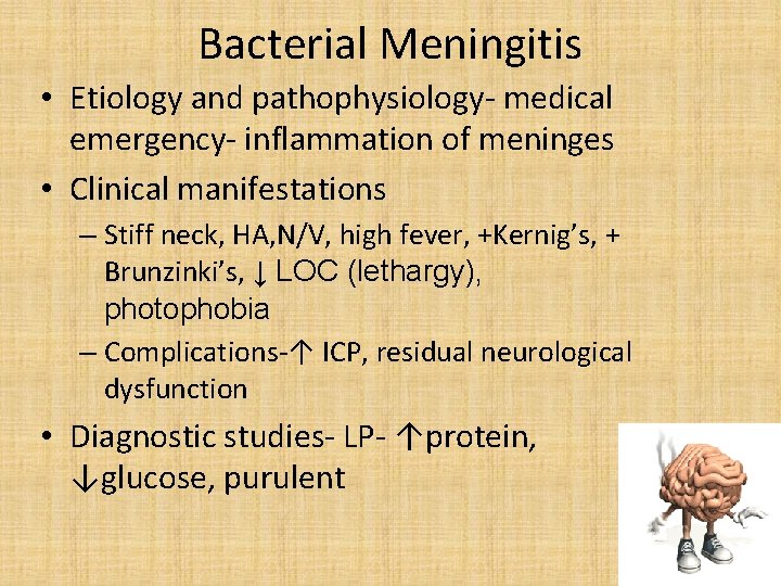 Bacterial Meningitis • Etiology and pathophysiology- medical emergency- inflammation of meninges • Clinical manifestations