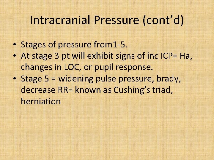 Intracranial Pressure (cont’d) • Stages of pressure from 1 -5. • At stage 3