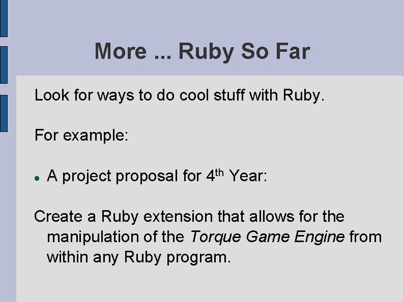 More. . . Ruby So Far Look for ways to do cool stuff with
