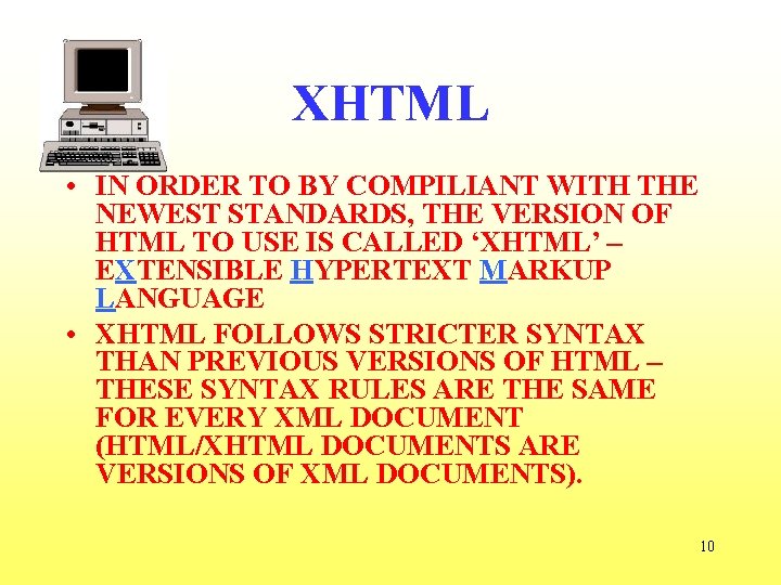 XHTML • IN ORDER TO BY COMPILIANT WITH THE NEWEST STANDARDS, THE VERSION OF