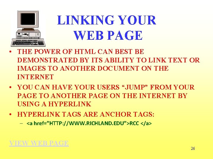 LINKING YOUR WEB PAGE • THE POWER OF HTML CAN BEST BE DEMONSTRATED BY