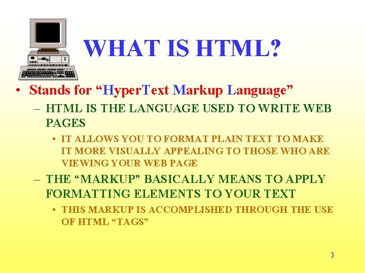 WHAT IS HTML? • Stands for “Hyper. Text Markup Language” – HTML IS THE