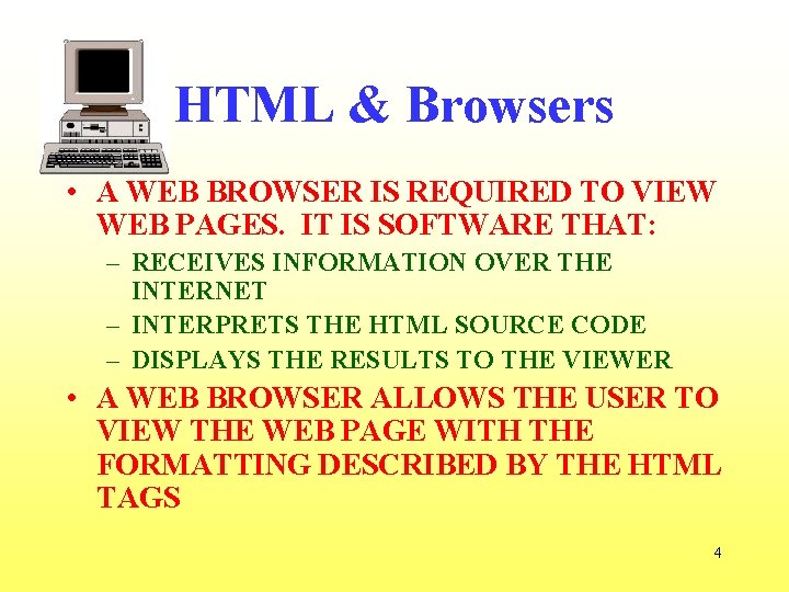 HTML & Browsers • A WEB BROWSER IS REQUIRED TO VIEW WEB PAGES. IT