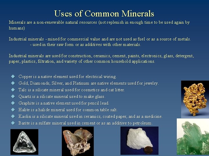 Uses of Common Minerals are a non-renewable natural resources (not replenish in enough time