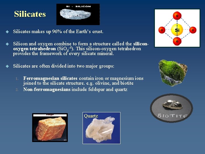 Silicates u Silicates makes up 96% of the Earth’s crust. u Silicon and oxygen