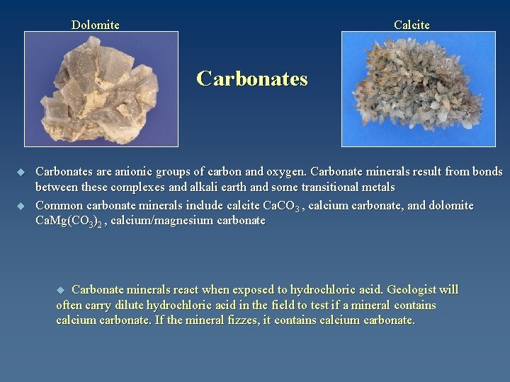 Dolomite Calcite Carbonates u u Carbonates are anionic groups of carbon and oxygen. Carbonate
