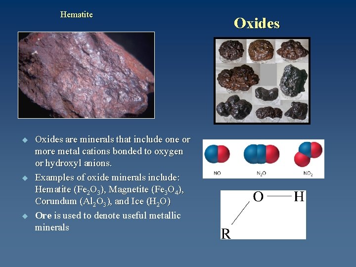 Hematite u u u Oxides are minerals that include one or more metal cations