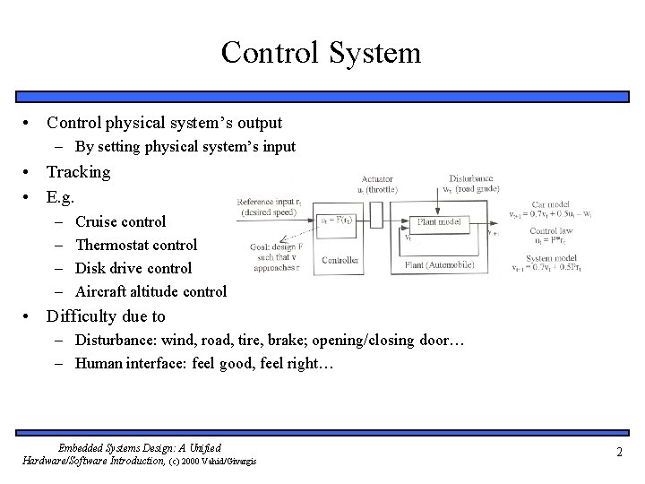 Control System • Control physical system’s output – By setting physical system’s input •