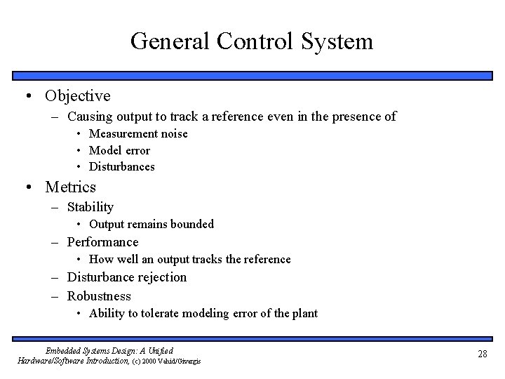 General Control System • Objective – Causing output to track a reference even in