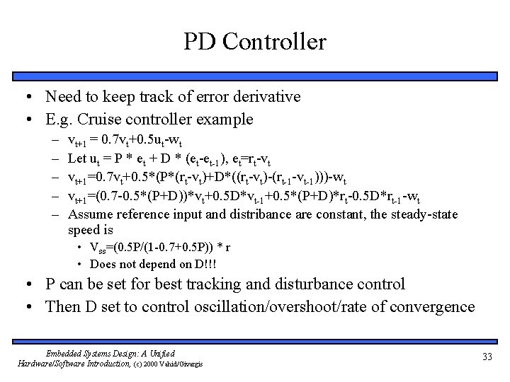 PD Controller • Need to keep track of error derivative • E. g. Cruise