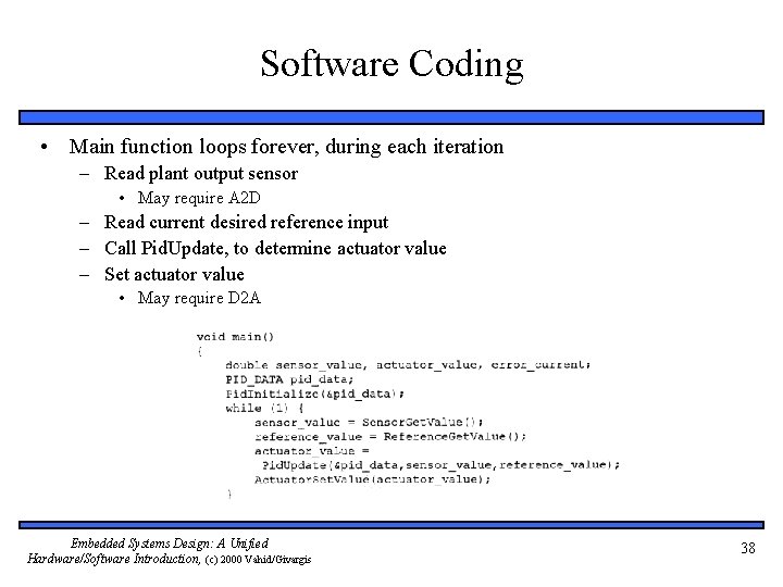 Software Coding • Main function loops forever, during each iteration – Read plant output