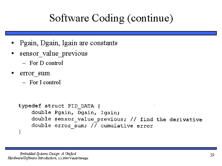 Software Coding (continue) • Pgain, Dgain, Igain are constants • sensor_value_previous – For D