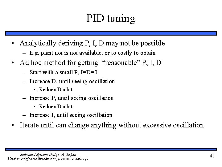 PID tuning • Analytically deriving P, I, D may not be possible – E.