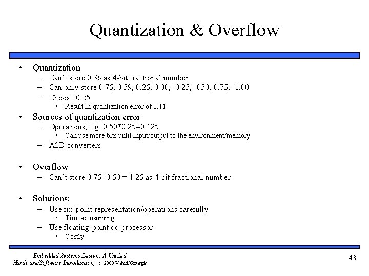 Quantization & Overflow • Quantization – Can’t store 0. 36 as 4 -bit fractional