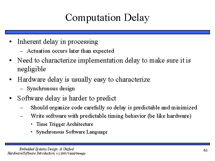 Computation Delay • Inherent delay in processing – Actuation occurs later than expected •
