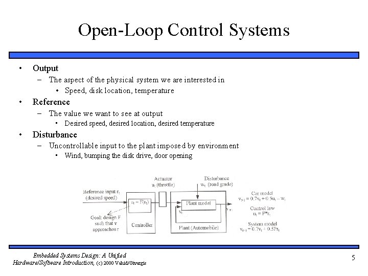 Open-Loop Control Systems • Output – The aspect of the physical system we are