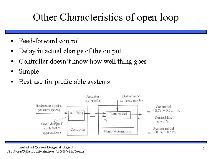 Other Characteristics of open loop • • • Feed-forward control Delay in actual change