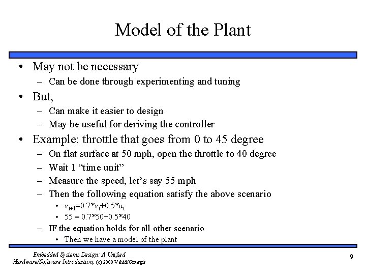 Model of the Plant • May not be necessary – Can be done through