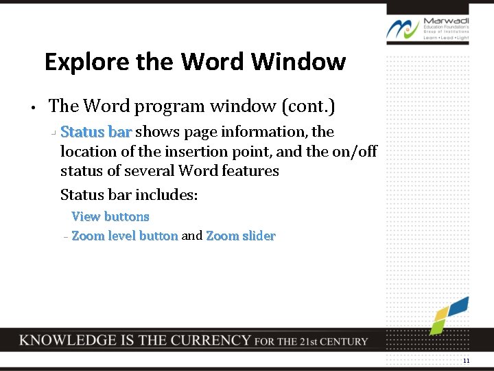 Explore the Word Window • The Word program window (cont. ) Status bar shows