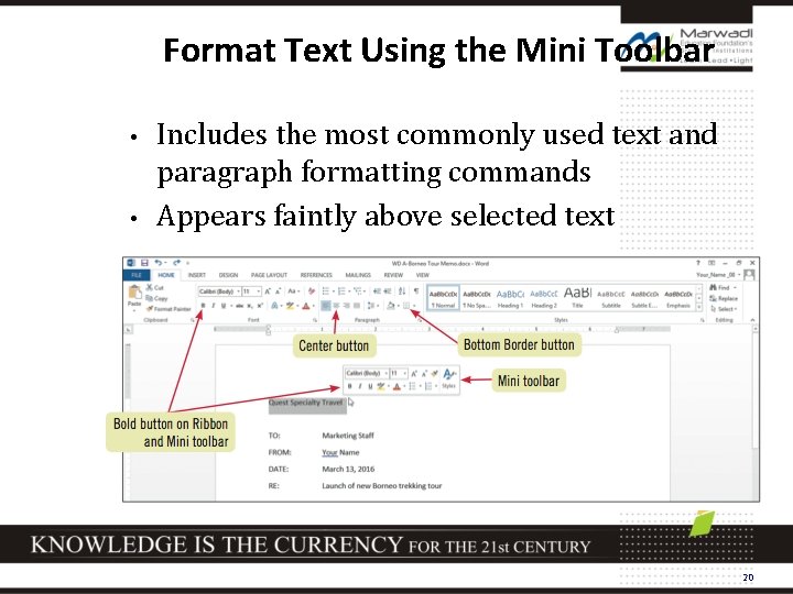 Format Text Using the Mini Toolbar • • Includes the most commonly used text