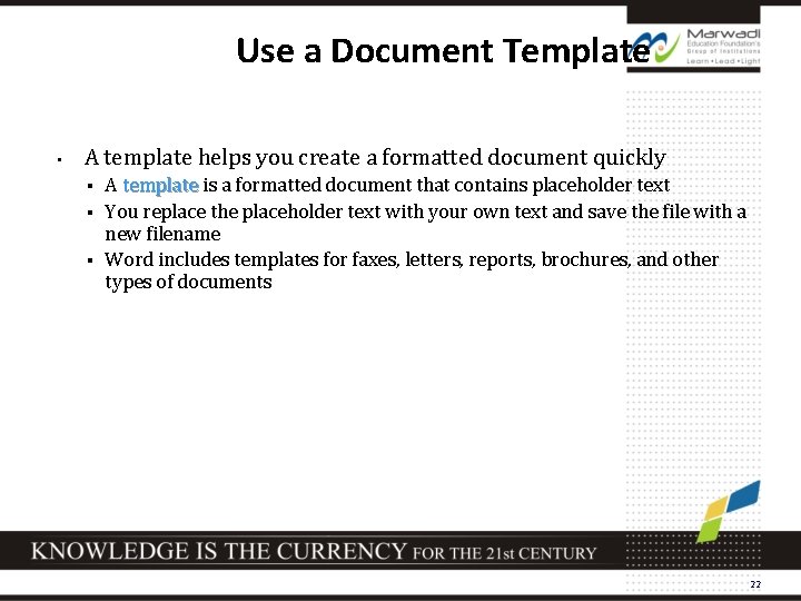 Use a Document Template • A template helps you create a formatted document quickly