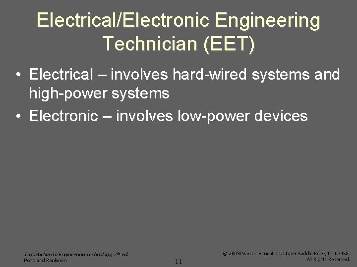 Electrical/Electronic Engineering Technician (EET) • Electrical – involves hard-wired systems and high-power systems •