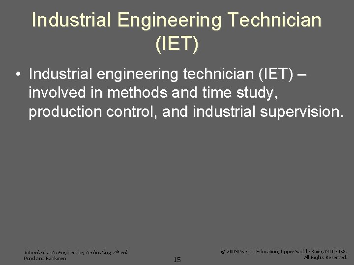 Industrial Engineering Technician (IET) • Industrial engineering technician (IET) – involved in methods and