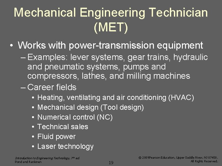Mechanical Engineering Technician (MET) • Works with power-transmission equipment – Examples: lever systems, gear
