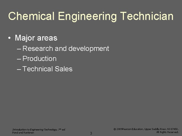 Chemical Engineering Technician • Major areas – Research and development – Production – Technical