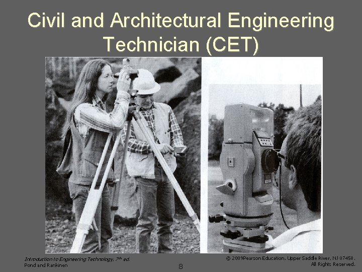 Civil and Architectural Engineering Technician (CET) Introduction to Engineering Technology, 7 th ed. Pond