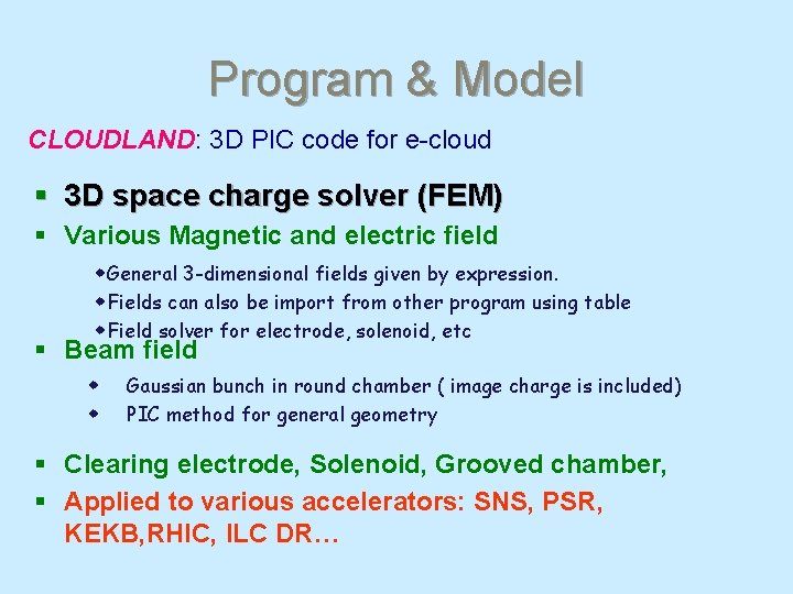 Program & Model CLOUDLAND: 3 D PIC code for e-cloud § 3 D space