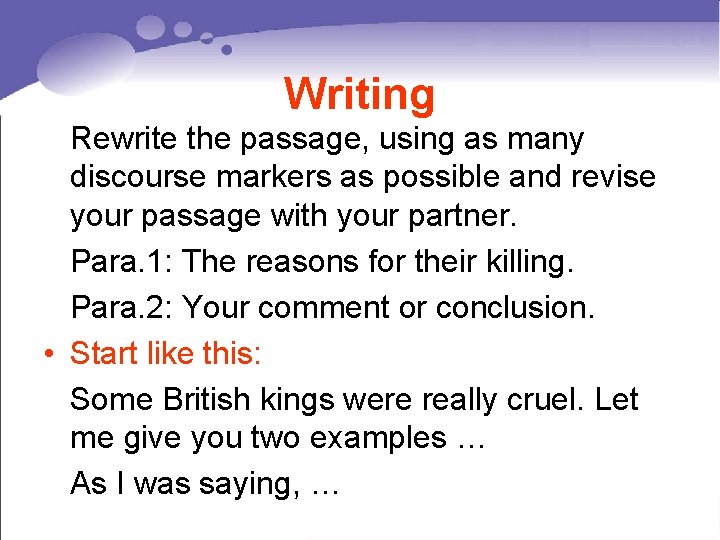 Writing Rewrite the passage, using as many discourse markers as possible and revise your