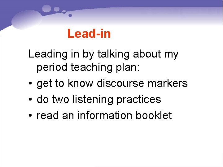 Lead-in Leading in by talking about my period teaching plan: • get to know