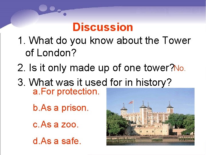 Discussion 1. What do you know about the Tower of London? 2. Is it