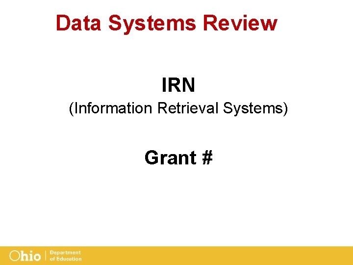 Data Systems Review IRN (Information Retrieval Systems) Grant # 