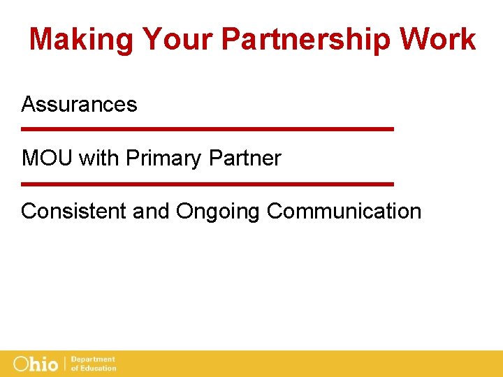 Making Your Partnership Work Assurances MOU with Primary Partner Consistent and Ongoing Communication 