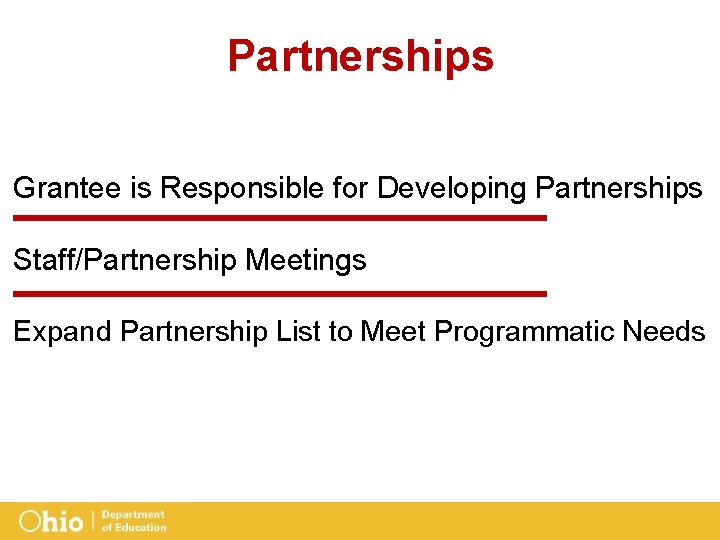 Partnerships Grantee is Responsible for Developing Partnerships Staff/Partnership Meetings Expand Partnership List to Meet