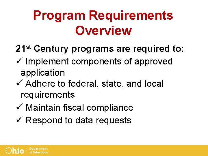 Program Requirements Overview 21 st Century programs are required to: ü Implement components of