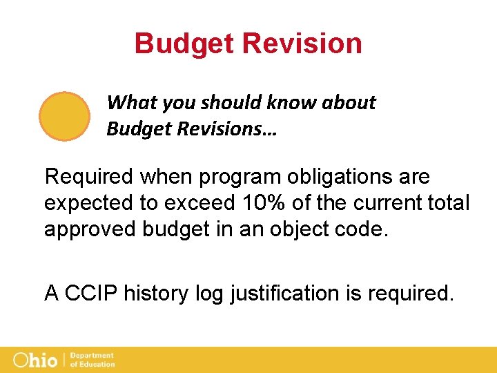 Budget Revision What you should know about Budget Revisions… Required when program obligations are