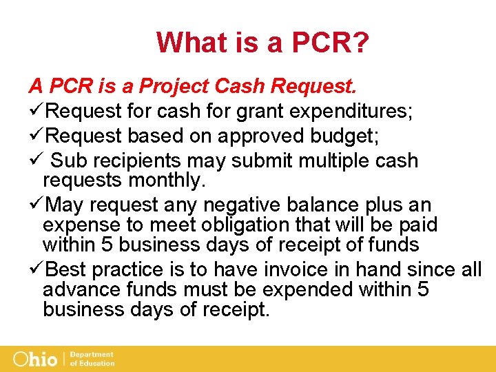 What is a PCR? A PCR is a Project Cash Request. üRequest for cash