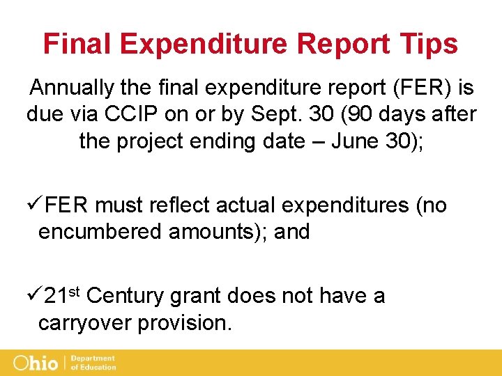 Final Expenditure Report Tips Annually the final expenditure report (FER) is due via CCIP