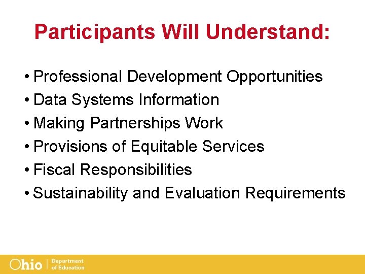 Participants Will Understand: • Professional Development Opportunities • Data Systems Information • Making Partnerships