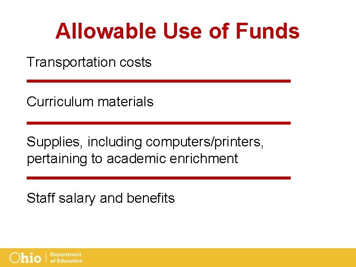 Allowable Use of Funds Transportation costs Curriculum materials Supplies, including computers/printers, pertaining to academic
