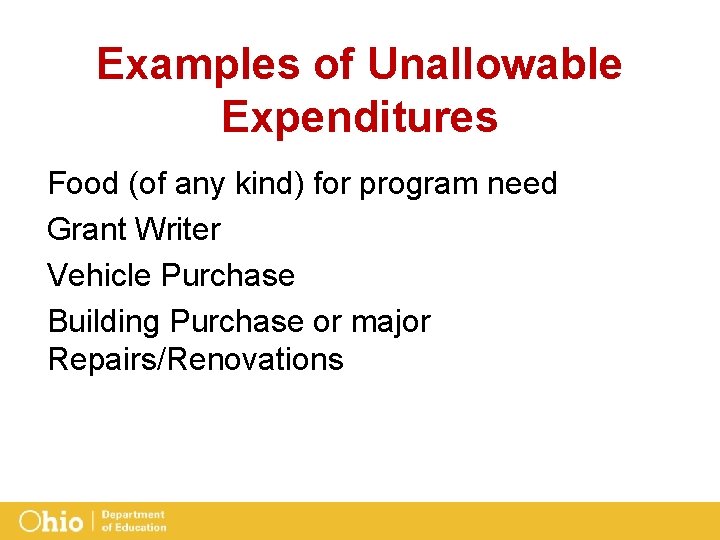 Examples of Unallowable Expenditures Food (of any kind) for program need Grant Writer Vehicle