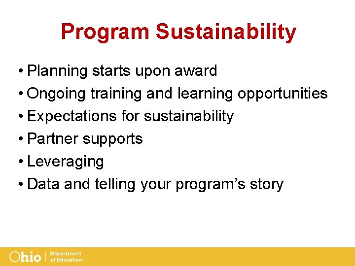 Program Sustainability • Planning starts upon award • Ongoing training and learning opportunities •