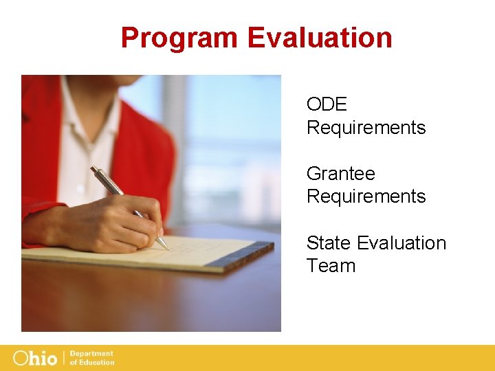 Program Evaluation ODE Requirements Grantee Requirements State Evaluation Team 