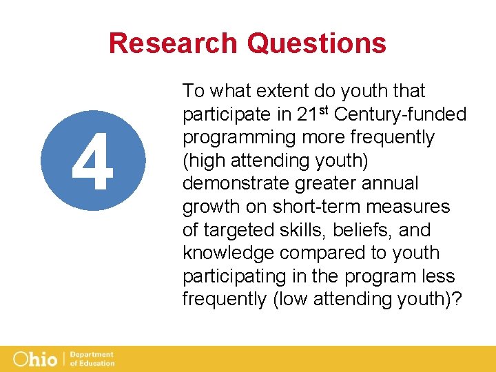 Research Questions 4 To what extent do youth that participate in 21 st Century-funded