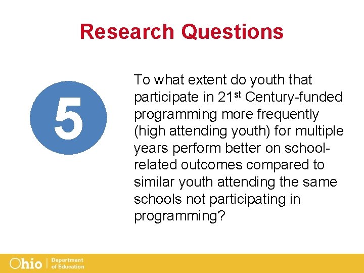Research Questions 5 To what extent do youth that participate in 21 st Century-funded