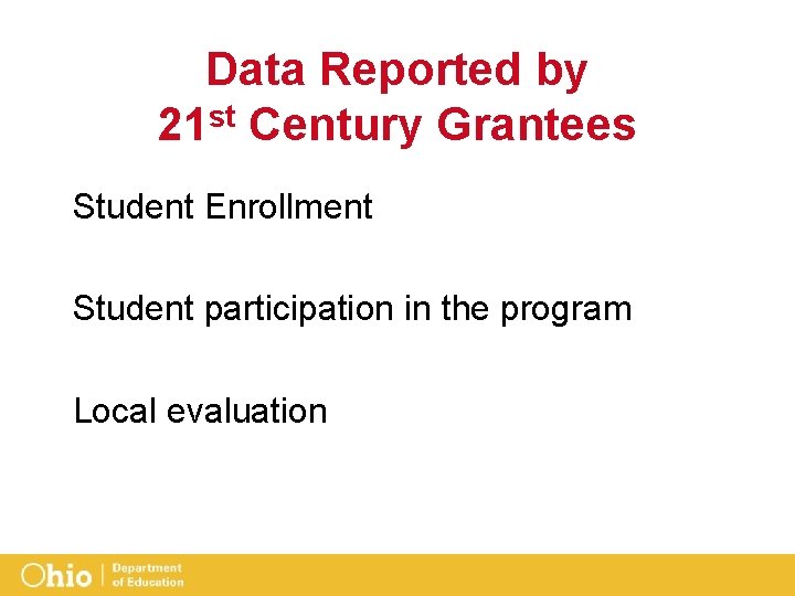 Data Reported by 21 st Century Grantees Student Enrollment Student participation in the program